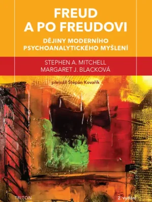 Dokud Zásoby Vydrží Freud a po Freudovi - Dějiny moderního psychoanalytického myšlení - Mitchell Stephen A.