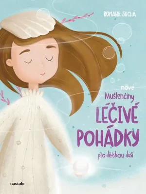 Nízká Cena Nové Mušlenčiny léčivé pohádky pro dětskou duši