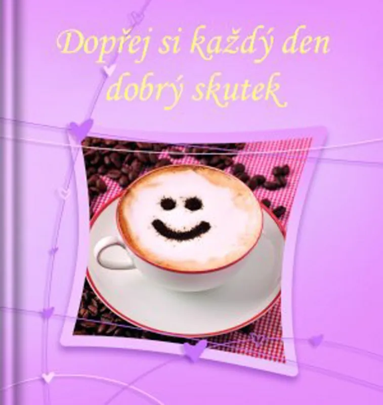 Dopřej si každý den dobrý skutek Dokud Zásoby Vydrží