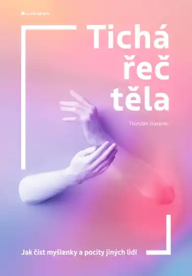 Zlevněný Tichá řeč těla - Jak číst myšlenky a pocity jiných lidí