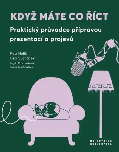 Vysoce Kvalitní Když máte co říct - Praktický průvodce přípravou prezentací a projevů