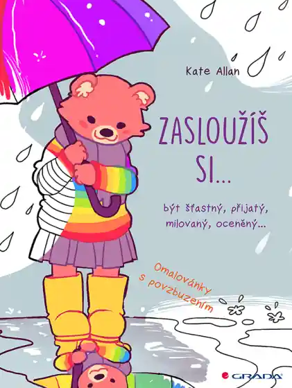 Aktuální Zasloužíš si... být šťastný, přijatý, milovaný, oceněný…