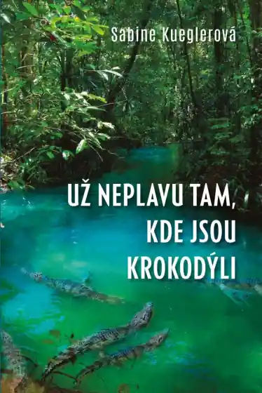Už neplavu tam, kde jsou krokodýli Koupit Online