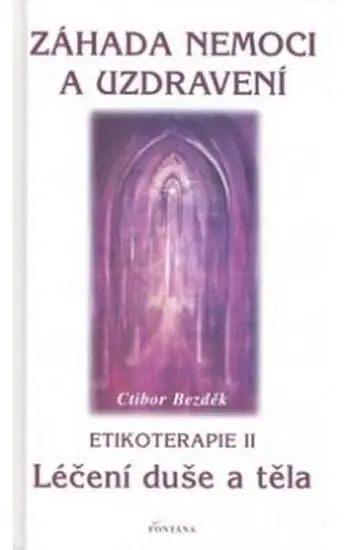 Horká Nabídka Záhada nemoci a uzdravení - Etikoterapie II