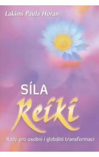 Výprodej Síla reiki - Rady pro osobní i globální transformaci
