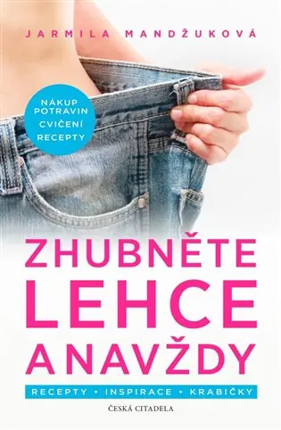 Zhubněte lehce a navždy: Recepty - Inspirace - Krabičky Ověřený