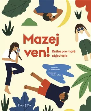 Mazej ven!: Kniha pro malé objevitele Přímo Od Výrobce