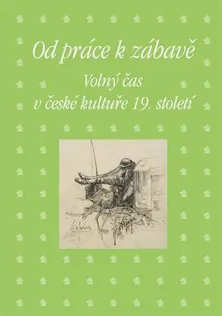 Doprava Zdarma Od práce k zábavě: Volný čas v české kultuře 19. století