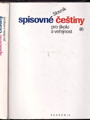 Slovník spisovné češtiny pro školu a veřejnost          : s Dodatkem Ministerstva školství, mládeže a tělovýchovy České republiky Pouze Dnes
