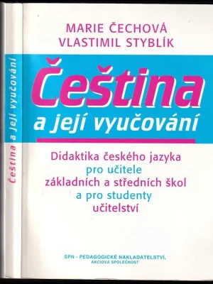 Čeština a její vyučování          : didaktika českého jazyka pro učitele základních a středních škol a studenty učitelství Aktuální