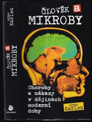 Ověřený Člověk a mikroby          : nemoc a epidemie v dějinách a v současnosti