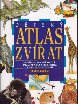 Akční Cena Dětský atlas zvířat : vysvětluje, kde zvířata žijí, jak se vyvíjela a proč tolika z nich hrozí vyhynutí