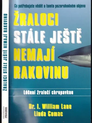 Speciální Cena Žraloci stále ještě nemají rakovinu : Léčení žraločí chrupavkou. Co potřebujete vědět o tomto pozoruhodném objevu
