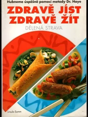 Expresní Doručení Zdravě jíst, zdravě žít : dělená strava : hubneme úspěšně pomocí metody Dr. Haye