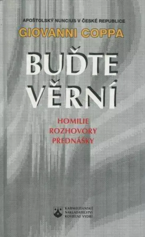 Bezpečná Platba Buďte věrní : homilie, rozhovory, přednášky : výbor (1990-1997)