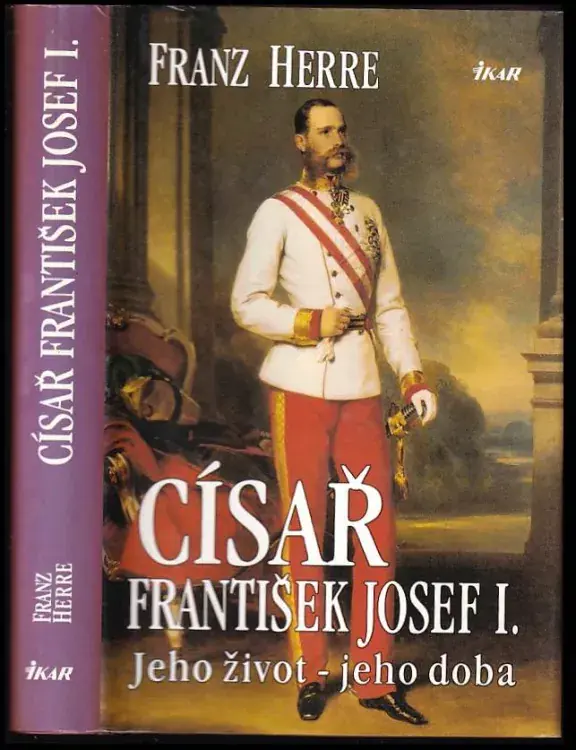 Poslední Šance Císař František Josef I : jeho život - jeho doba