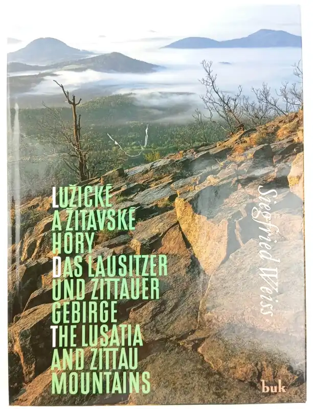 Lužické a Žitavské hory : od Ještědu k Labi = Das Lausitzer und Zittauer Gebirge : vom Jeschken zur Elbe = The Lusatia and Zittau Mountains : from Ještěd to the Labe Nová Kolekce