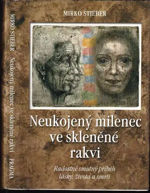 Výhodná Nabídka Neukojený milenec ve skleněné rakvi : radostně smutný příběh lásky, života a smrti