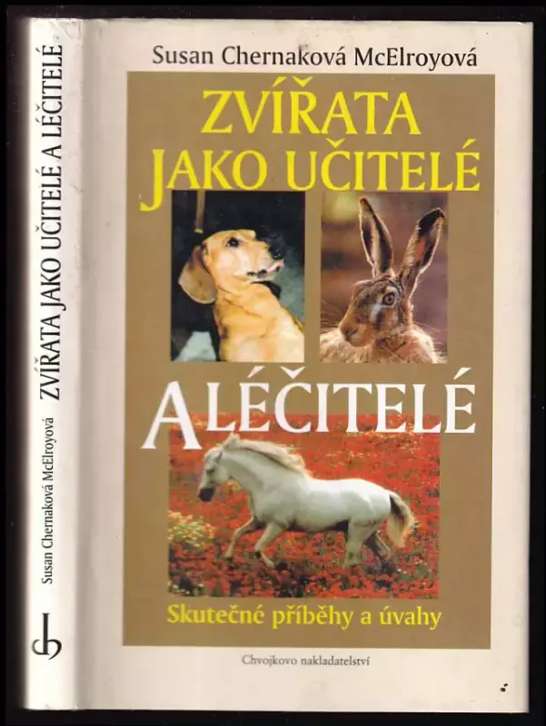 Zvířata jako učitelé a léčitelé : skutečné příběhy a úvahy Omezená Nabídka