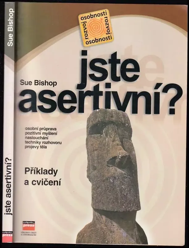 Nakupujte Hned Jste asertivní? : osobní průprava, pozitivní myšlení, naslouchání, techniky rozhovoru, projevy těla : příklady a cvičení
