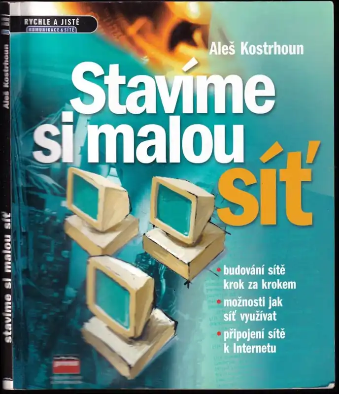 Pouze Dnes Stavíme si malou síť : budování sítě krok za krokem : možnosti jak síť využívat : připojení sítě k Internetu